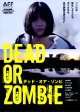 DEAD OR ZOMBIE